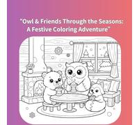 “Owl & Friends Through the Seasons: A Festive Coloring Adventure”