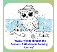 “Owl & Friends Through the Seasons: A Wholesome Coloring Journey”