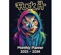 Owl Fuck It Monthly Planner: 10 Year, 120 Month Sunday to Saturday Calendar | Gift For People Who Love Nocturnal Animals, Bird of Prey Lovers | With ... and Badass Quotations | 8.5 x 11 Inches | v1