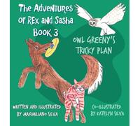 Owl Greeny's Tricky Plan: The Adventures of Rex and Sasha Book 3