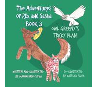Owl Greeny's Tricky Plan: The Adventures of Rex and Sasha Book 3