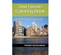 Owl Haven Coloring Book: Beautiful Owl Designs for Relaxation, Stress Relief, and Creative Fun for Adults, Teens & Bird Lovers