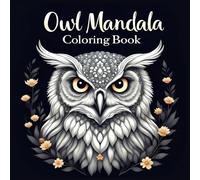 Owl Mandala Coloring Book: Beautiful Owls and Intricate Patterns for Relaxation and Creativity