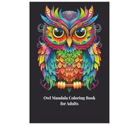Owl Mandala Coloring Book for Adults: Beautiful and Relaxing Owl Designs for Stress Relief and Mindful Coloring