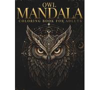Owl Mandala Coloring Book for Adults: Dark Elegant Owl Designs for Deep Focus & Relaxation