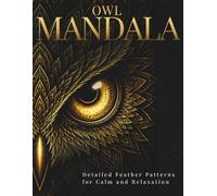 Owl Mandala Coloring Book for Adults: Detailed Feather Patterns for Calm & Relaxation