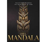 Owl Mandala Coloring Book for Adults: Highly Detailed Owl Patterns for Deep Focus & Precision Coloring