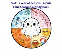 Owl’s Year of Seasons: A Cute Four-Season Coloring Book