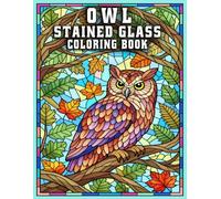 Owl Stained Glass Coloring Book: Intricate Mosaic Designs for Adults