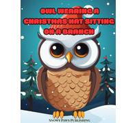 Owl Wearing a Christmas Hat Sitting on a Branch - Cozy Winter Coloring Book for Kids & Adults