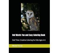 Owl World: Fun and Easy Coloring Book: Owl Time: Creative Coloring for Kids Ages 4-8