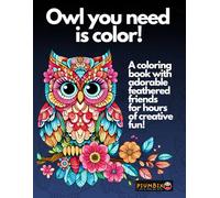 Owl you need is color!: Adorable feathered friends for hours of coloring fun!