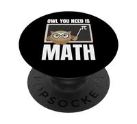 Owl You Need Is Math Insegnante Studente Di Matematica PopSockets PopGrip Adesivo