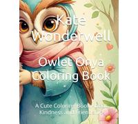 Owlet Onya Coloring Book: A Cute Coloring Book About Kindness and Friendship