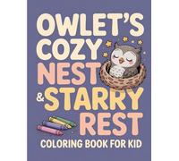 Owlet's Cozy Nest & Starry Rest: Coloring Book for Kid: A Playful Baby Owl to Color & Relax With