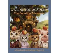 Owlington Academy - The Counting Adventure: A Read-Aloud, Story-Based Numbers Book for Toddlers and Preschoolers Ages 3-5 - Suitable for Bedtime, Free Time and Gifting