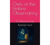 Owls of the Umbra Observatory: A Whimsical Tale