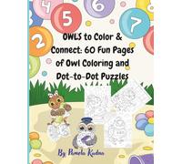 Owls to Color & Connect: 60 Fun Pages of Owl Coloring and Dot-to-Dot Puzzles: Wise Owls to Color and Dot-to-Dot Fun for All Ages