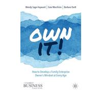 Own It!: How to Develop a Family Enterprise Owner’s Mindset at Every Age