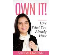 Own It: Love What You Already Have - Karani Shefali