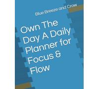 Own The Day A Daily Planner for Focus & Flow