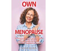 Own the Menopause 12 Weeks-For Women Over 40: Nonhormonal Relief vs HRT and NK3 Explained. Pelvic Floor, Sleep, Metabolism. Perimenopause Brain Fog and Stress, Sex and Libido, Meditations & Hypnosis.