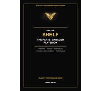 Own the Shelf: The Parts Manager Playbook: Inventory Control, Profitability, Process, and Performance for Automotive Dealerships