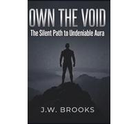 Own The Void: The Silent Path to Undeniable Aura