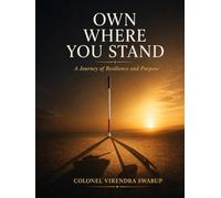 Own Where You Stand: A Journey of Resilience and Purpose