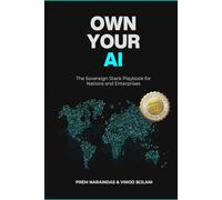 Own Your AI: The Sovereign Stack Playbook for Nations and Enterprises