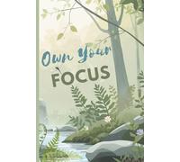 Own Your Focus | ADHD Activity Book for Adults: Daily Prompts and Sketching Space to Improve Focus and for Stress and Anxiety Relief