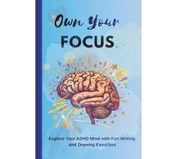 Own Your Focus | ADHD Activity Book for Adults - Mindful Drawing, Journaling, and Self-Discovery: Creative Prompts to Boost Clarity, Calm, and Mental Energy - Blue Brain Sparks Edition