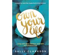Own Your Life: Living With Deep Intention, Bold Faith, and Generous Love