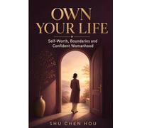 Own Your Life: Self-Worth, Boundaries and Confident Womanhood: 4