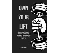 Own Your Lift: 90-Day Training Planner & Progress Tracker