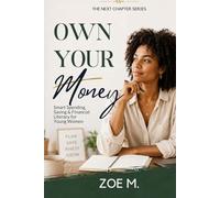 Own Your Money: Smart Spending, Saving & Financial Literacy for Young Women