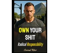 Own Your Shit: Radical Responsibility