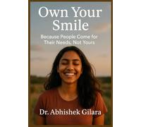 OWN YOUR SMILE: Because People Come for Their Needs, Not Yours