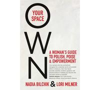 OWN YOUR SPACE: A Woman's Guide to Polish - Milner Lori