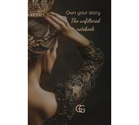 Own your story: The unfiltered notebook