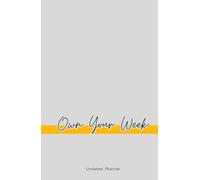 Own Your Week: Undated Weekly Planner with Goal Setting & Habit Tracker - Start Any Monday, Master Your Productivity & Achieve Your Goals (8.5" x 5.5")