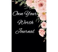 Own Your Worth Journal: Acknowledge Your Value