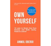 Own Yourself: 10 Laws to Break Free from Excuses and Build Clarity, Power & Control