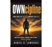 OWNcipline: Own Your Life Before Someone Else Will