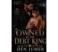Owned by the Debt King: A Dark Marriage of Convenience Romance