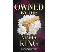 Owned by the Mafia King: Eine spicy Dark Mafia Romance