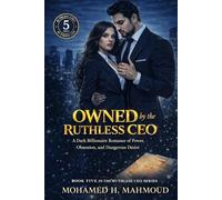 Owned by the Ruthless CEO: A Dark Billionaire Romance of Power, Obsession, and Dangerous Desire
