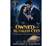 Owned by the Ruthless CEO: A Dark Billionaire Romance of Power, Obsession, and Dangerous Desire