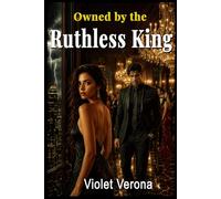 OWNED BY THE RUTHLESS KING: His Enemy's Daughter. His Greatest Addiction.(Velvet Sins Book one)