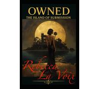Owned - The Island of Submission: A Dark Erotica BDSM Tale of Submission and Possession